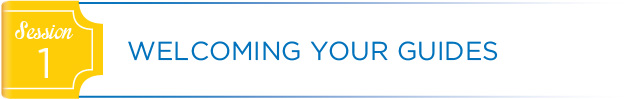 Session 1: Welcoming Your Guides